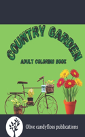 Country Garden Adult Coloring Book: stress relief mindfulness coloring book for adults