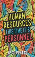 HR Coloring Book: A Snarky & Humorous Human Resources Coloring Book for Stress Relief - Funny Gifts for Human Resources Professionals.