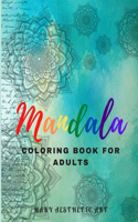 Mandala Coloring Book for Adults: Beautiful Mandala for Relaxation and Stress Relieving / Coloring Book for Adults / Enjoy Coloring Mandalas