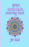 space mandala coloring book for kids: Mandalas-Coloring Book For Adults-Top Spiral Binding-An Adult Coloring Book with Fun, Easy, and Relaxing Coloring Page