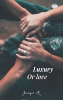 Luxury or love