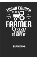 TOUGH ENOUGH TO BE A FARMER CRAZY ENOUGH TO LOVE IT - Braindump