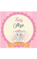 Baby Skye A Simple Book of Firsts: First Year Baby Book a Perfect Keepsake Gift for All Your Precious First Year Memories