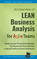 LEAN Business Analysis for Agile Teams: Introducing Lean Principles that Supercharge Your Requirements Discovery Process in Agile and Traditional Software Development(1 Advanced Business Analysis Topics)