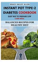 Instant Pot Type 2 - Diabetes Cookbook Easy Way to Prepare Low Carb Meal