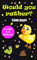 would you rather game book for kids 6-12 years old: funnybook of silly jokes icebreakers questions for children