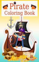 Pirate Coloring Book: Pirate coloring book for kids, boys, girls and adults, Pages about Pirates, Ships, Treasure, Caribbean, etc Ages Ages 4-8, 8-12 and up, Size 8,5x11.