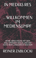 In Medias Res ... ... Willkommen Im Mediensumpf