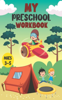 My Preschool Workbook ages 3-5: A Fun Practice Activity Book for toddlers and preschoolers, 160 Pages of Fun (Kids coloring activity books)