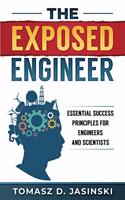 Exposed Engineer: Essential Success Principles for Engineers and Scientists