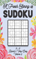 A Fresh Spring of Sudoku 9 x 9 Round 1: Very Easy Volume 9: Sudoku for Relaxation Spring Time Puzzle Game Book Japanese Logic Nine Numbers Math Cross Sums Challenge 9x9 Grid Beginner Frien