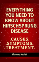 Everything you need to know about Hirschsprung Disease: Causes, Symptoms, Treatment