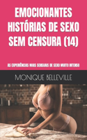 Emocionantes Histórias de Sexo Sem Censura (14): As Experiências Mais Sensuais de Sexo Muito Intenso