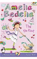 Amelia Bedelia Chapter Book #10: Amelia Bedelia Ties the Knot