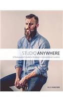 Studio Anywhere: A Photographer's Guide to Shooting in Unconventional Locations