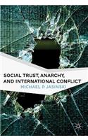 Social Trust, Anarchy, and International Conflict