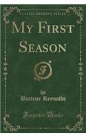 My First Season (Classic Reprint)