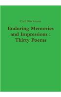 Enduring Memories and Impressions: Thirty Poems