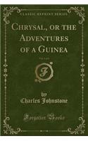 Chrysal, or the Adventures of a Guinea, Vol. 1 of 3 (Classic Reprint)