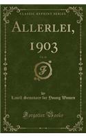 Allerlei, 1903, Vol. 10 (Classic Reprint)