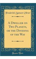 A Dweller on Two Planets, or the Dividing of the Way (Classic Reprint)