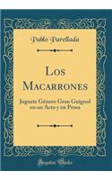 Los Macarrones: Juguete Género Gran Guignol en un Acto y en Prosa (Classic Reprint)