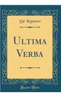 Ultima Verba (Classic Reprint)