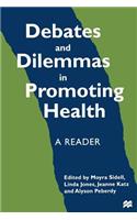 Debates and Dilemmas in Promoting Health: A Reader