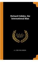 Richard Cobden, the International Man