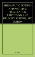 Therapeutic Peptides And Proteins Formulation, Processing, And Delivery Systems, 3Rd Edition