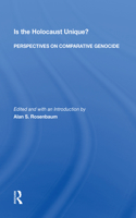 Is The Holocaust Unique? Perspectives On Comparative Genocide
