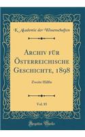 Archiv für Österreichische Geschichte, 1898, Vol. 85: Zweite Hälfte (Classic Reprint)