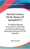 First Century Of The History Of Springfield V1