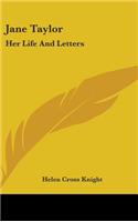 Jane Taylor: Her Life And Letters