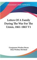 Letters Of A Family During The War For The Union, 1861-1865 V1