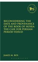 Reconsidering the Date and Provenance of the Book of Hosea