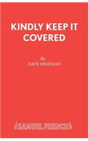 Kindly Keep It Covered