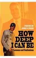 How Deep I Can Be: Lessons and Confessions(English)
