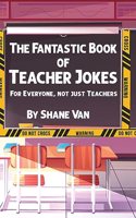 Fantastic Book of Teacher Jokes