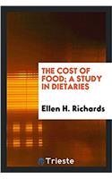 THE COST OF FOOD; A STUDY IN DIETARIES