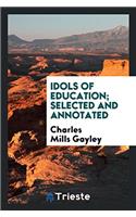 Idols of education; selected and annotated