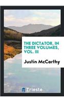 Dictator, in Three Volumes, Vol. III