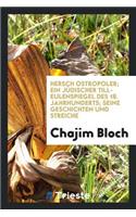 Hersch Ostropoler; Ein JÃ¼discher Till-Eulenspiegel Des 18. Jahrhunderts; Seine Geschichten Und Streiche