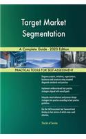 Target Market Segmentation A Complete Guide - 2020 Edition