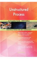 Unstructured Process A Complete Guide - 2020 Edition