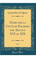 Diari della Città di Palermo dal Secolo XVI al XIX, Vol. 3 (Classic Reprint)