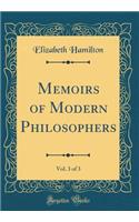 Memoirs of Modern Philosophers, Vol. 3 of 3 (Classic Reprint)