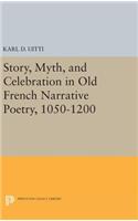 Story, Myth, and Celebration in Old French Narrative Poetry, 1050-1200