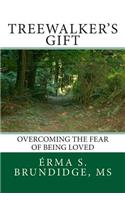Treewalkers Gift Overcoming the Fear of Being Loved