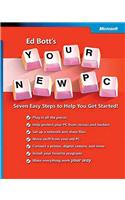 Ed Bott's Your New PC: Seven Easy Steps to Help You Get Started!: Seven Easy Steps to Help You Get Started!